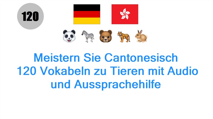 Meistern Sie Cantonesisch: 120 Vokabeln zu Tieren mit Audio und Aussprachehilfe